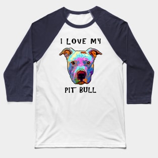 I Love My Pit Bull Baseball T-Shirt